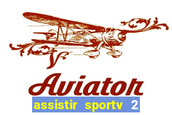 assistir sportv 2 ao vivo futemax